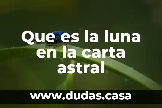 Que es la luna en la carta astral
