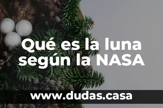 Qué es la luna según la NASA