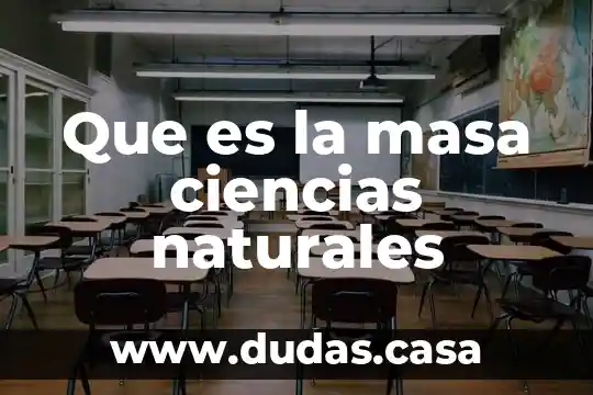 Que es la masa ciencias naturales