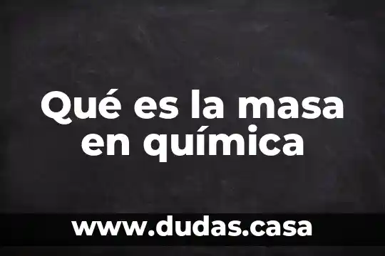 Qué es la masa en química