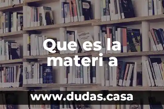 Que es la materi a