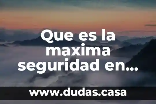 Que es la maxima seguridad en carceles