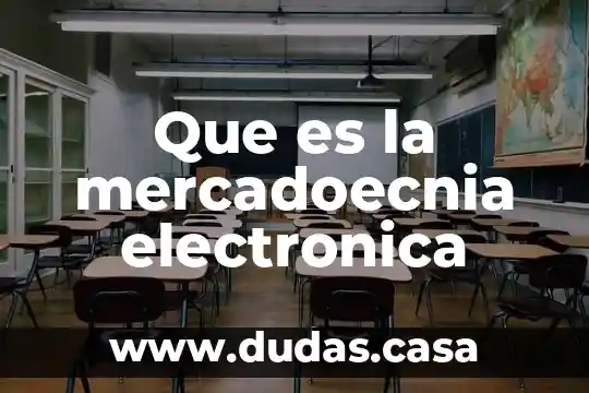 Que es la mercadoecnia electronica