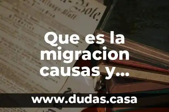 Que es la migracion causas y efectos