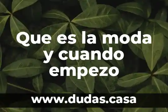 Que es la moda y cuando empezo