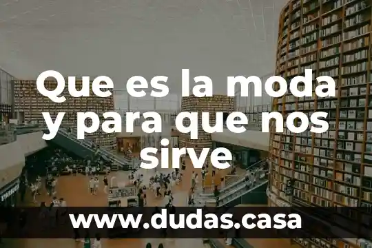 Que es la moda y para que nos sirve