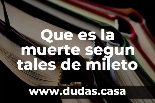 Que es la muerte segun tales de mileto