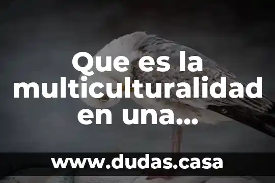 Que es la multiculturalidad en una sociedad globalizada