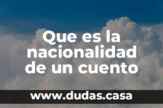 Que es la nacionalidad de un cuento