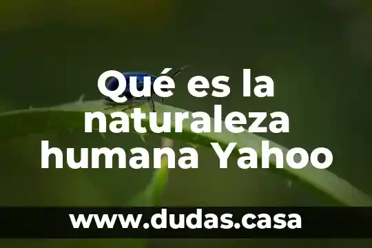 Qué es la naturaleza humana Yahoo