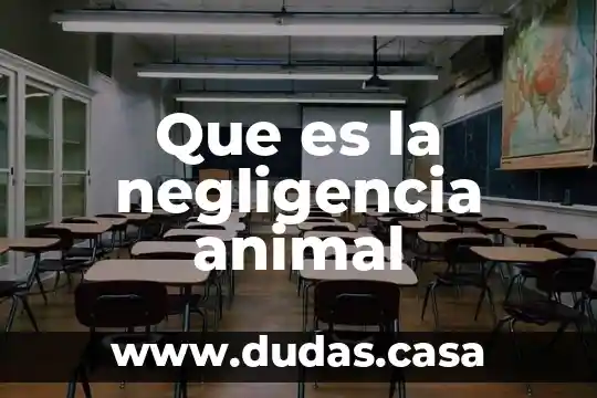 Que es la negligencia animal