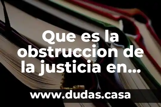 Que es la obstruccion de la justicia en mexico