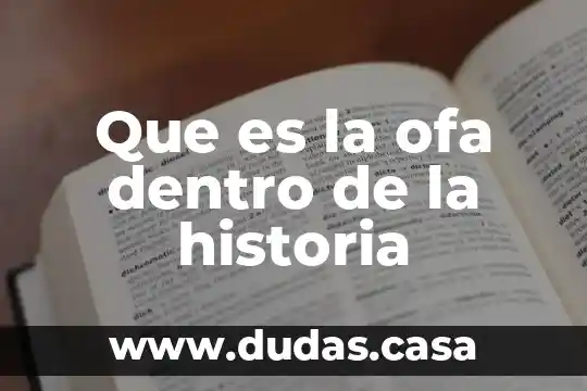 Que es la ofa dentro de la historia
