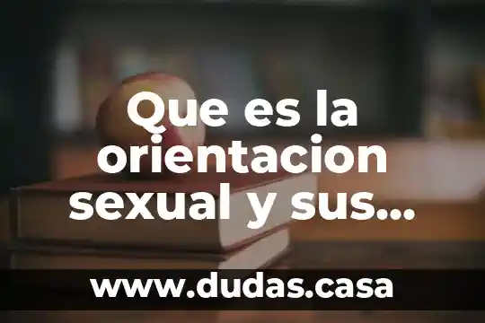 Que es la orientacion sexual y sus tipos