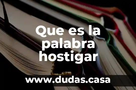 Que es la palabra hostigar