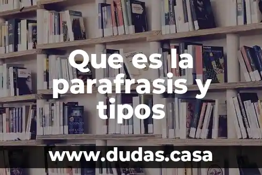 Que es la parafrasis y tipos