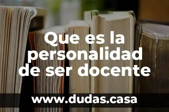 Que es la personalidad de ser docente