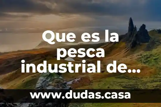 Que es la pesca industrial de altura