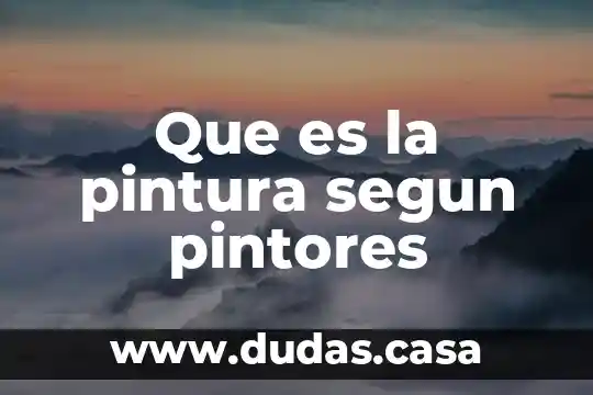 Que es la pintura segun pintores