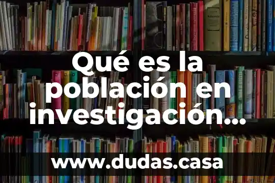 Qué es la población en investigación de operaciones