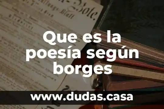 Que es la poesía según borges
