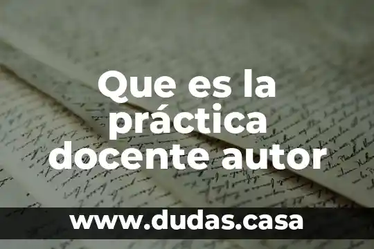Que es la práctica docente autor