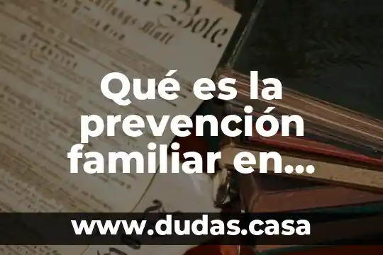 Qué es la prevención familiar en psicología