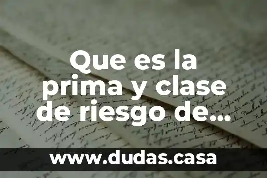 Que es la prima y clase de riesgo de trabajo