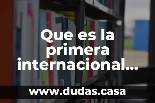 Que es la primera internacional obrera yahoo