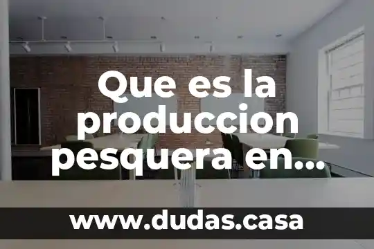 Que es la produccion pesquera en mexico