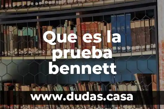 Que es la prueba bennett