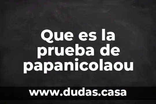 Que es la prueba de papanicolaou