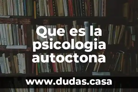 Que es la psicologia autoctona