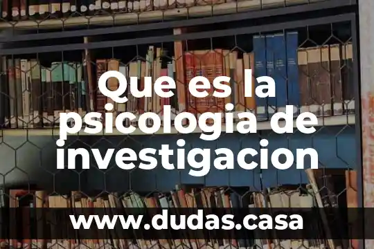 Que es la psicologia de investigacion