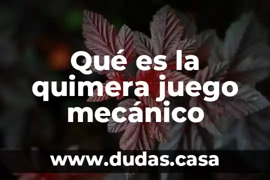 Qué es la quimera juego mecánico