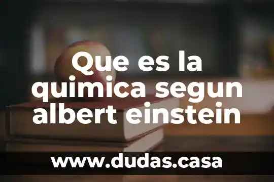 Que es la quimica segun albert einstein