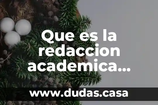 Que es la redaccion academica caracteristicas