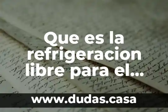 Que es la refrigeracion libre para el agua