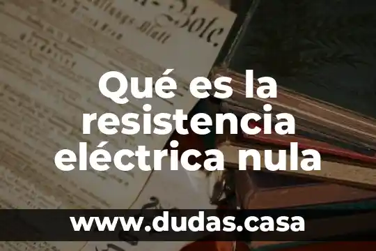 Qué es la resistencia eléctrica nula