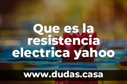 Que es la resistencia electrica yahoo