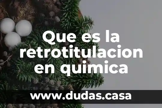 Que es la retrotitulacion en quimica