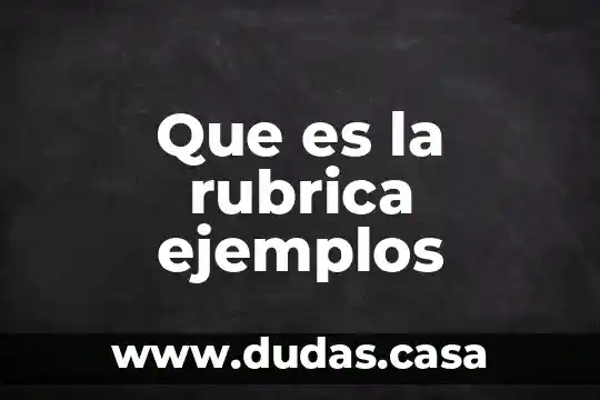 Que es la rubrica ejemplos