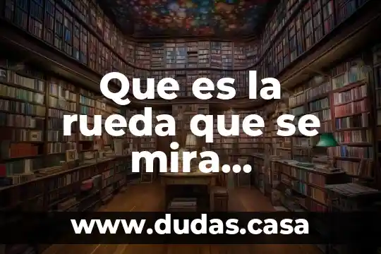 Que es la rueda que se mira alrrededor del sol