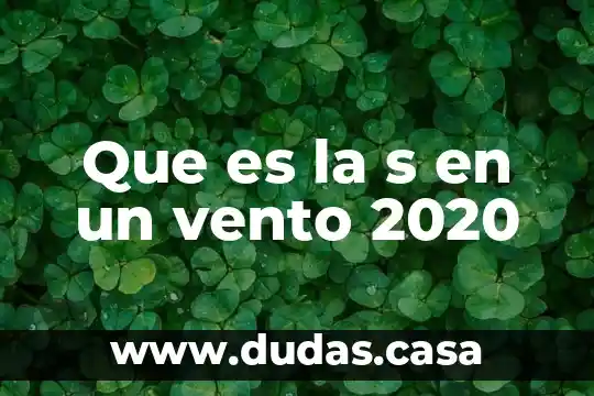 Que es la s en un vento 2020