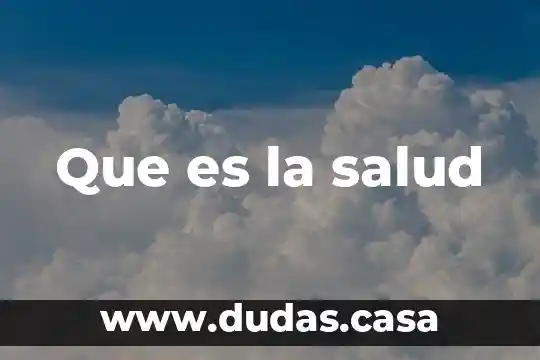 Que es la salud