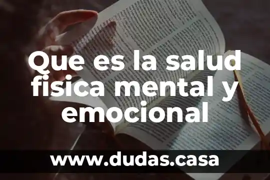 Que es la salud fisica mental y emocional