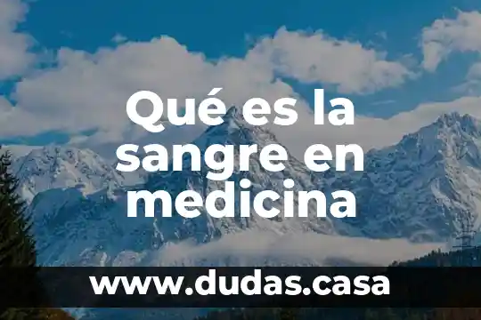Qué es la sangre en medicina