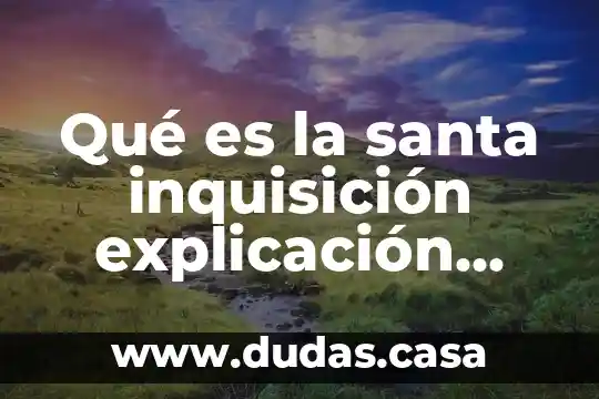 Qué es la santa inquisición explicación para niños