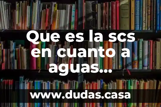 Que es la scs en cuanto a aguas residuales