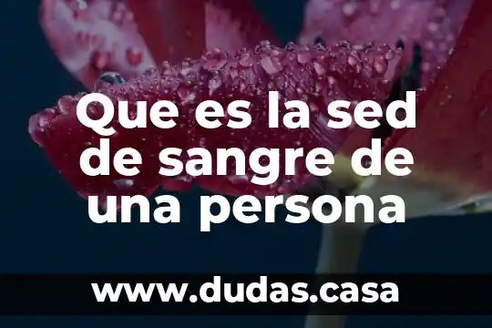 Que es la sed de sangre de una persona